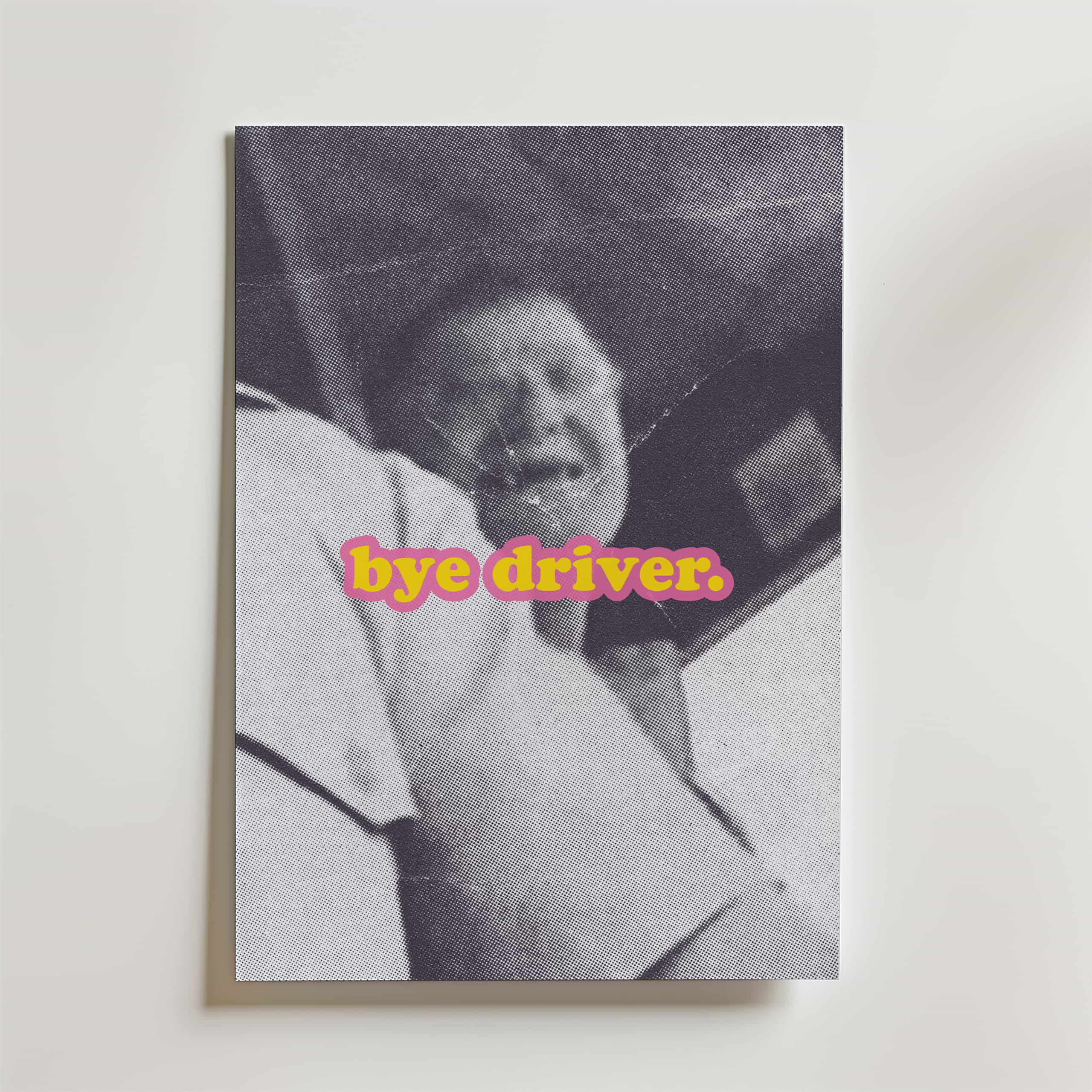Bye Driver Wall Art Poster